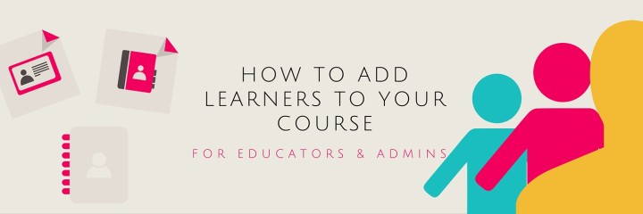 How to add learners to the course.